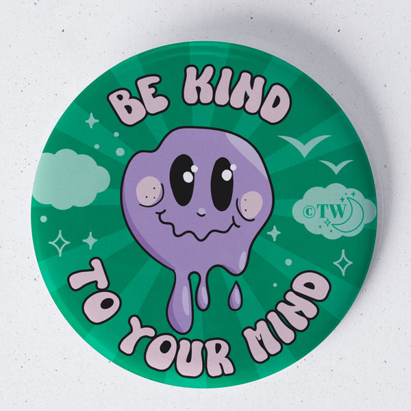 Based in Chicago by queer artist & designer Kayla Pekkala - Tiny Werewolves | Be Kind To Your Mind 1.75" Button Pin in | Shop to get your Metal Pinback Button with collections featuring retro-inspired designs infused with social commentary art, highlighting modern social & current events.