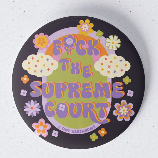 Based in Chicago by queer artist & designer Kayla Pekkala - Tiny Werewolves | Fuck The Supreme Court 1.75" Button Pin in | Shop to get your Metal Pinback Button with collections featuring retro-inspired designs infused with social commentary art, highlighting modern social & current events.