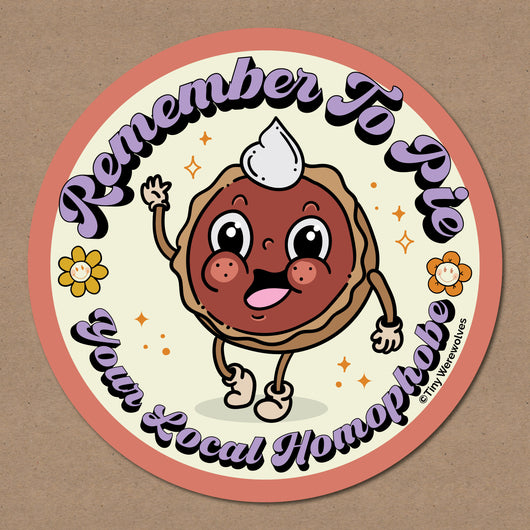 Based in Chicago by queer artist & designer Kayla Pekkala - Tiny Werewolves | Pie Your Local Homophobe Sticker in | Shop to get your Sticker with collections featuring retro-inspired designs infused with social commentary art, highlighting modern social & current events.