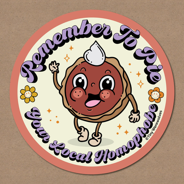 Based in Chicago by queer artist & designer Kayla Pekkala - Tiny Werewolves | Pie Your Local Homophobe Sticker in | Shop to get your Sticker with collections featuring retro-inspired designs infused with social commentary art, highlighting modern social & current events.
