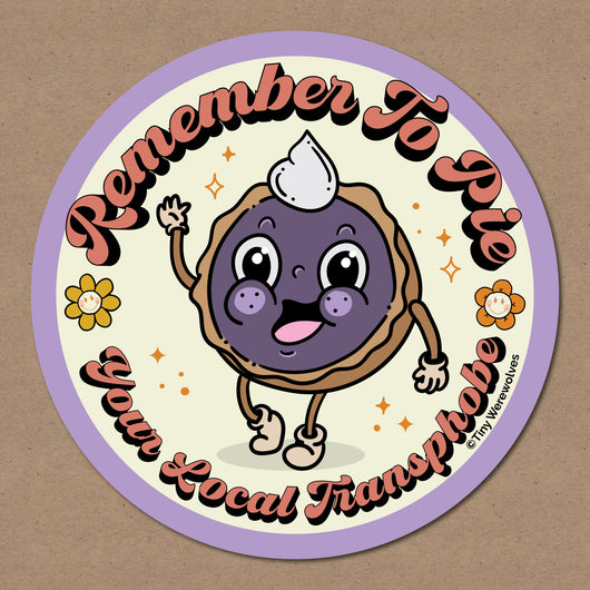 Based in Chicago by queer artist & designer Kayla Pekkala - Tiny Werewolves | Pie Your Local Transphobe Sticker in | Shop to get your Sticker with collections featuring retro-inspired designs infused with social commentary art, highlighting modern social & current events.