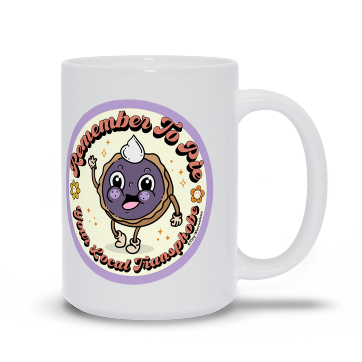 Based in Chicago by queer artist & designer Kayla Pekkala - Tiny Werewolves | Pie Your Local Transphobe Mug in 15 oz | Shop to get your Mug with collections featuring retro-inspired designs infused with social commentary art, highlighting modern social & current events.