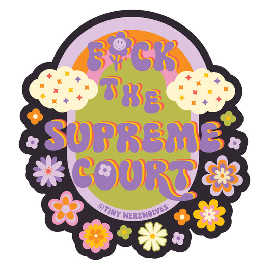 Based in Chicago by queer artist & designer Kayla Pekkala - Tiny Werewolves | Fuck the Supreme Court Sticker in 5" Sticker | Shop to get your Sticker with collections featuring retro-inspired designs infused with social commentary art, highlighting modern social & current events.